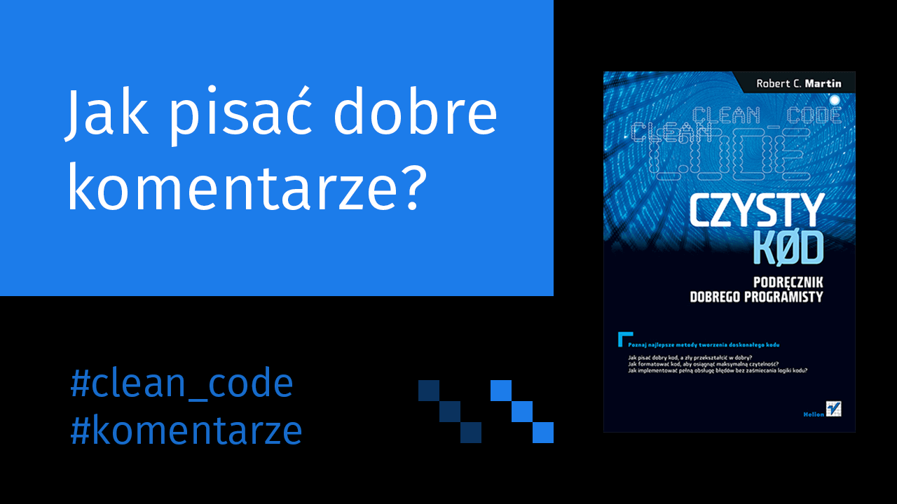 Jak pisać dobre komentarze? Według książki Clean Code