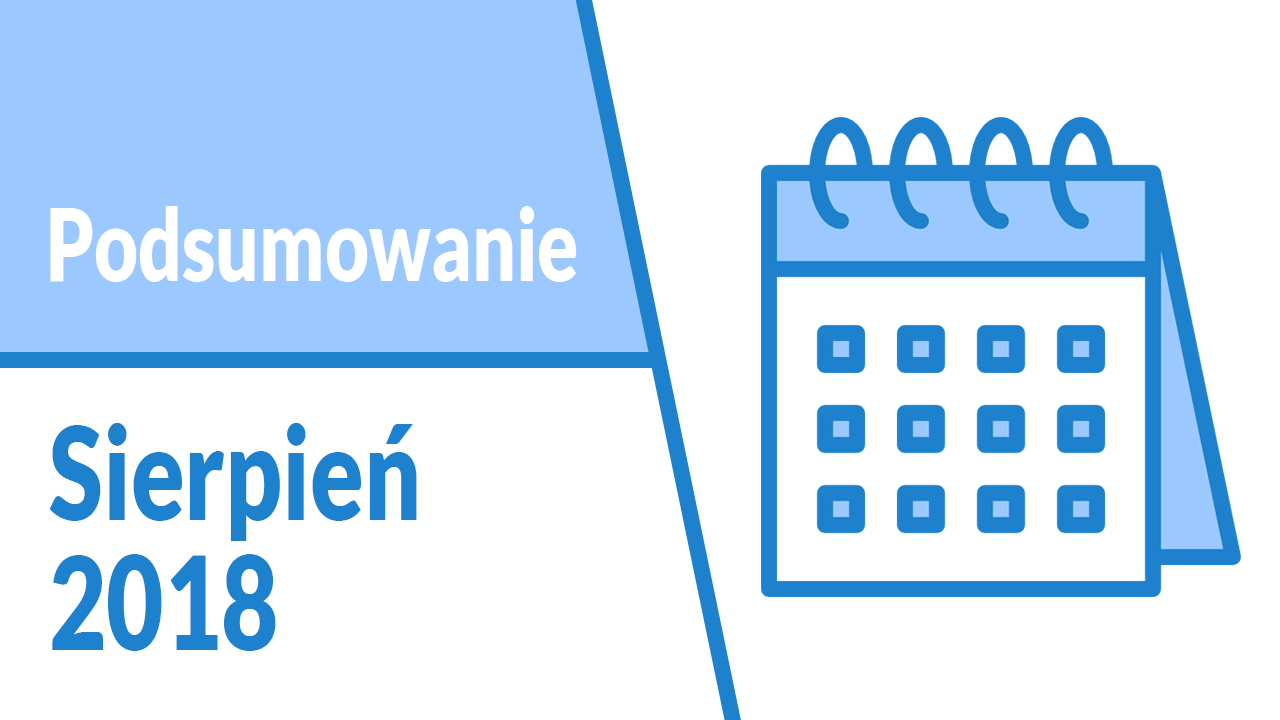 Podsumowanie mojego pierwszego miesiąca bez pracy — Sierpień 2018