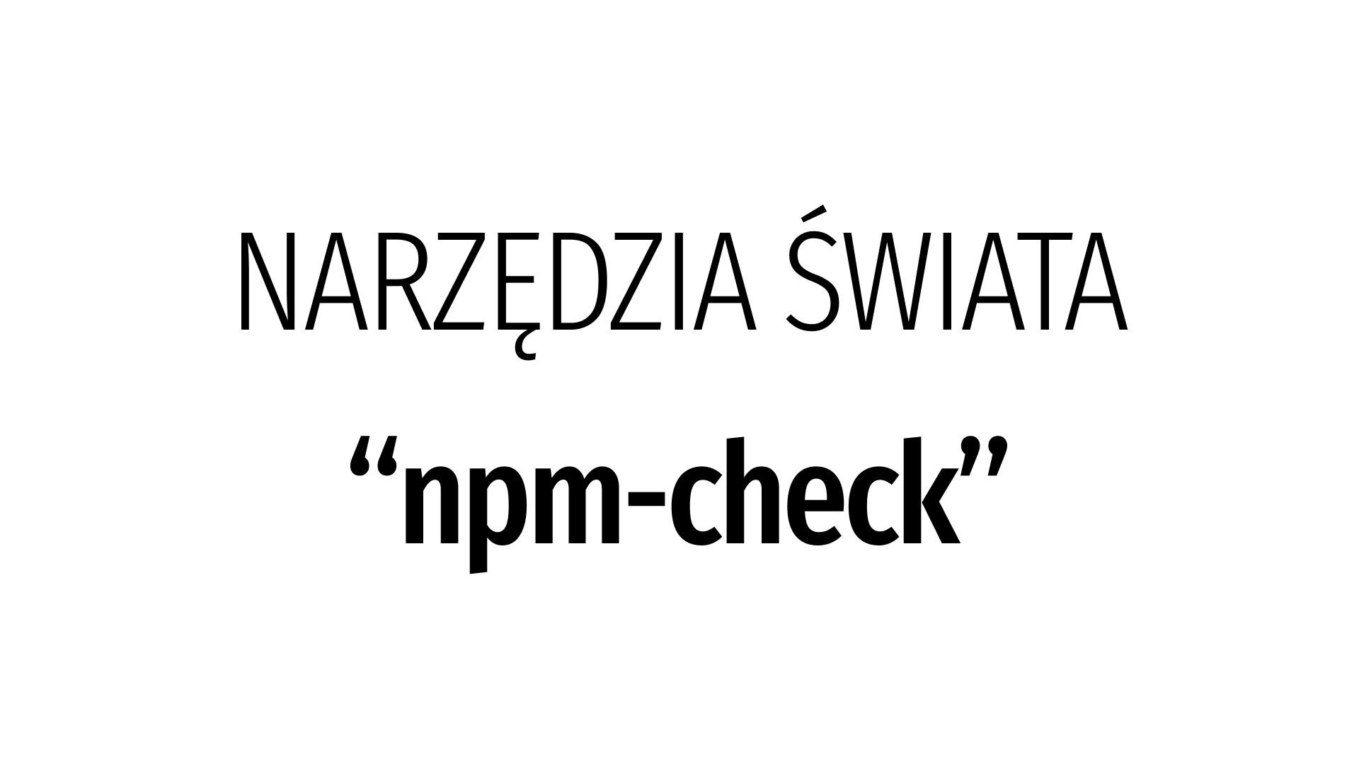 Narzędzia Świata: npm-check