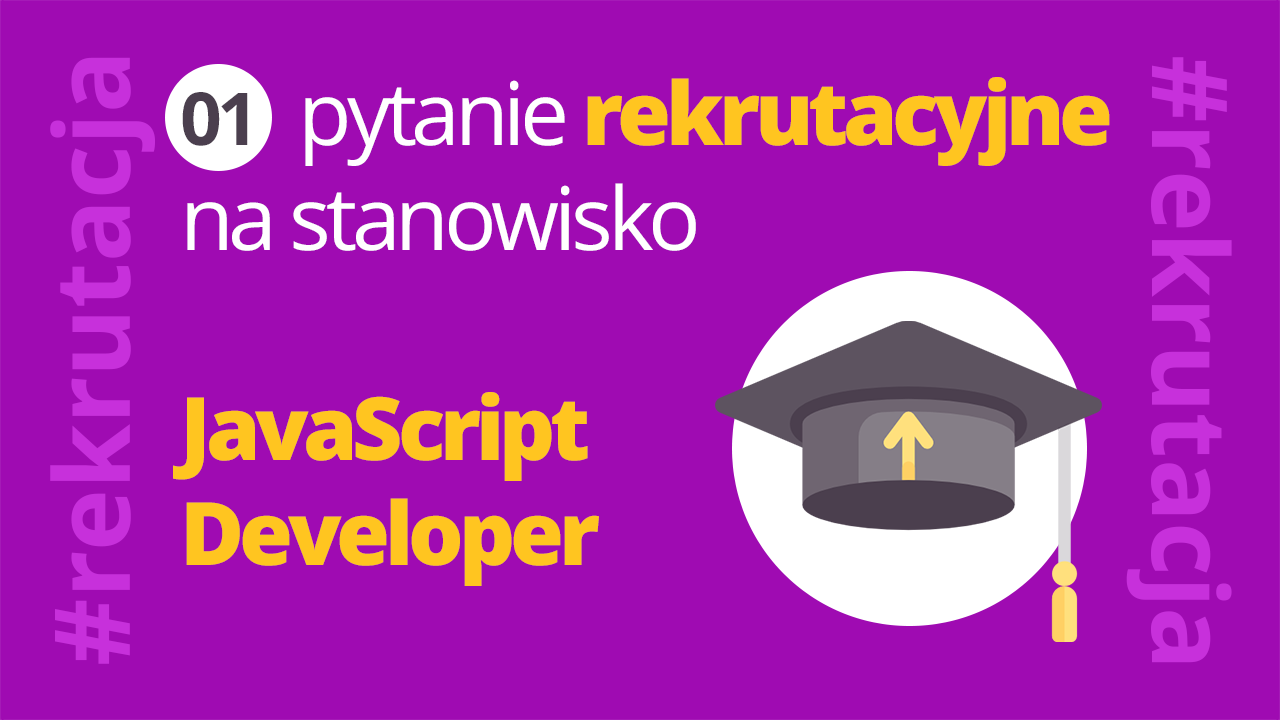 Pytanie rekrutacyjne nr 1: Stwórz pętle, która będzie wyświetlała liczby od 10 do 0 — JavaScript Developer